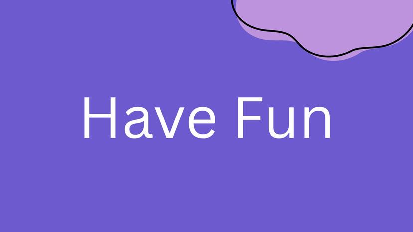 Have Fun